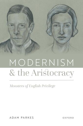 Modernism and the Aristocracy Monsters of English Privilege book cover