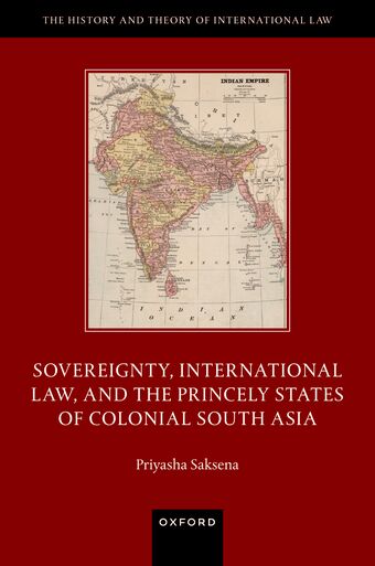 Sovereignty, International Law, and the Princely States of Colonial South Asi book cover