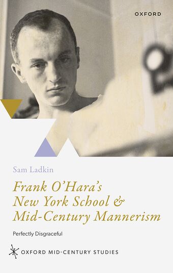 Frank O'Hara's New York School & Mid-Century Mannerism Perfectly Disgraceful book cover