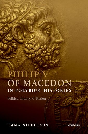 Philip V of Macedon in Polybius' Histories Politics History and Fiction book cover