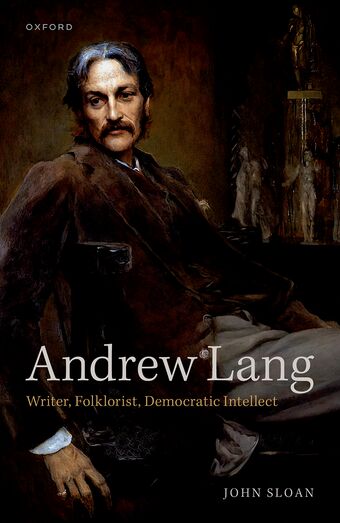 Andrew Lang Writer, Folklorist, Democratic Intellect book cover