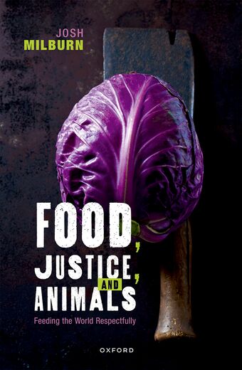 Food, Justice, and Animals Feeding the World Respectfully book cover