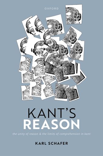Kant's Reason The Unity of Reason and the Limits of Comprehension in Kant book cover