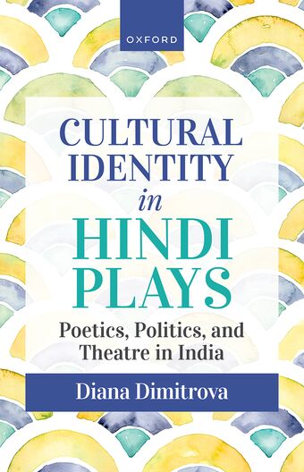 Cultural Identity in Hindi Plays Poetics Politics and Theatre in India book cover