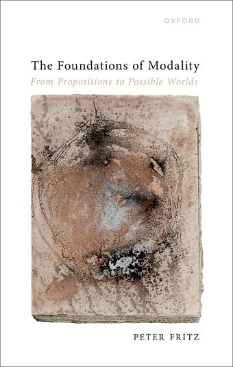 The Foundations of Modality From Propositions to Possible Worlds book cover