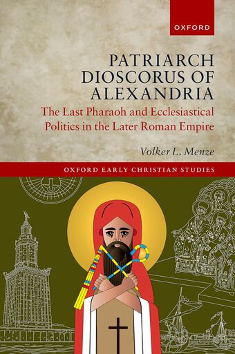 Patriarch Dioscorus of Alexandria The Last Pharaoh and Ecclesiastical Politics i book cover