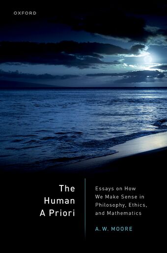 The Human A Priori Essays on How We Make Sense in Philosophy, Ethics, & Mathem book cover