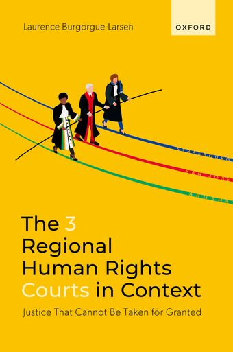 The 3 Regional Human Rights Courts in Context Justice That Cannot Be Taken for G book cover