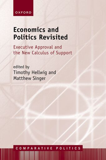 Economics & Politics Revisited Executive Approval & the New Calculus of Support book cover