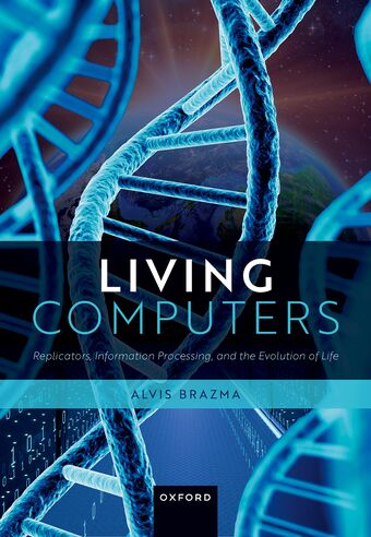 Living Computers Replicators, Information Processing, and the Evolution of Lif book cover