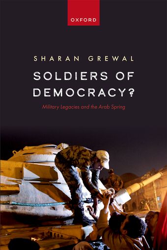 Soldiers of Democracy? Military Legacies and the Arab Spring book cover