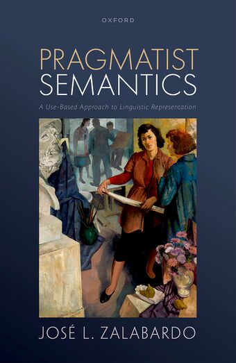 Pragmatist Semantics A Use-Based Approach to Linguistic Representation book cover