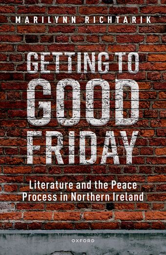 Getting to Good Friday Literature and the Peace Process in Northern Ireland book cover