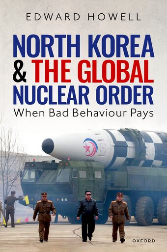 North Korea and the Global Nuclear Order When Bad Behaviour Pays book cover