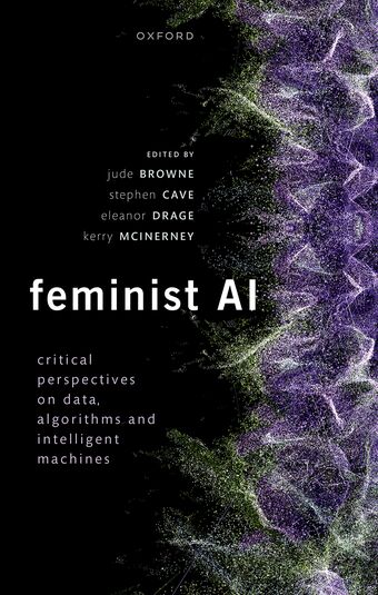 Feminist AI Critical Perspectives on Algorithms, Data, and Intelligent Machine book cover