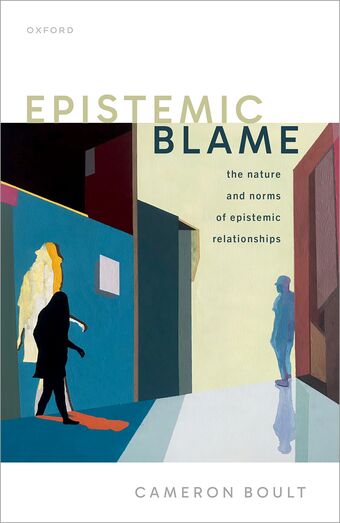Epistemic Blame The Nature and Norms of Epistemic Relationships book cover