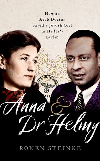 Anna and Dr Helmy How an Arab Doctor Saved a Jewish Girl in Hitler's Berlin book cover