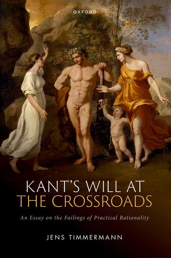 Kant's Will at the Crossroads An Essay on the Failings of Practical Rationality book cover