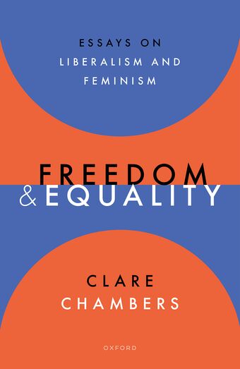 Freedom and Equality Essays on Liberalism and Feminism book cover