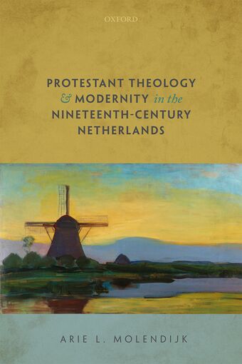 Protestant Theology and Modernity in the Nineteenth Century Netherlands book cover