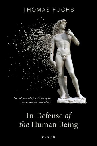 In Defence of the Human Being Foundational Questions of an Embodied Anthropology book cover
