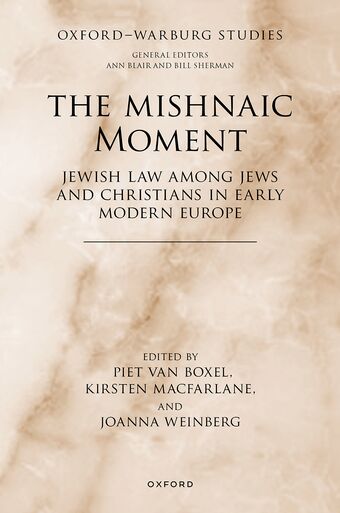 The Mishnaic Moment Jewish Law among Jews and Christians in Early Modern Europe book cover