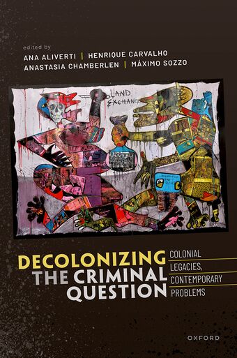 Decolonising the Criminal Question Colonial Legacies, Contemporary Problems book cover