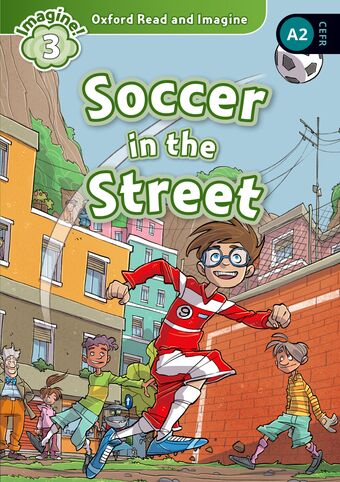 Oxford Read and Imagine 3 Soccer in the Street Mp3 Pack book cover