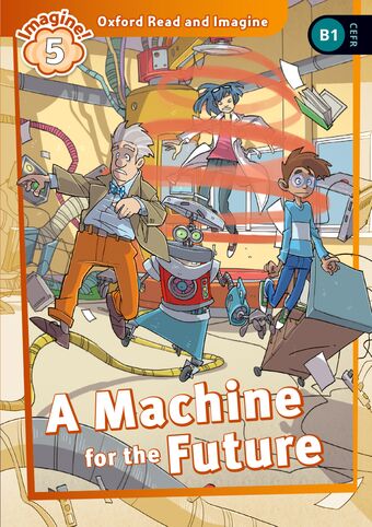 Oxford Read and Imagine 4 A Machine for the Future Mp3 Pack book cover