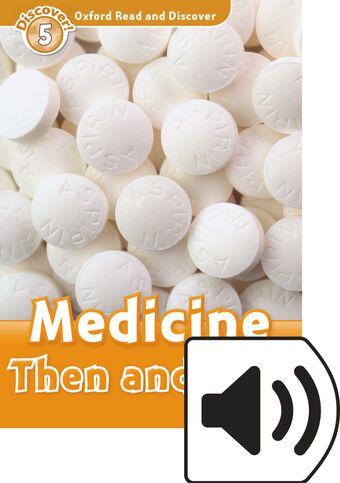 Oxford Read and Discover 5 Medicine Then & Now Mp3 Pack book cover