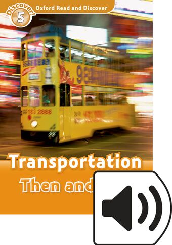 Oxford Read and Discover 5 Transportation Then & Now Mp3 Pack book cover