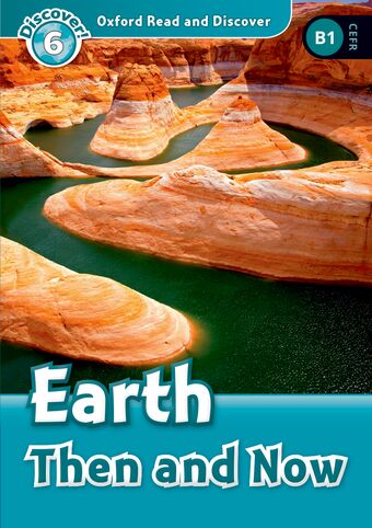 Oxford Read and Discover 6 Earth Then & Now Mp3 Pack book cover