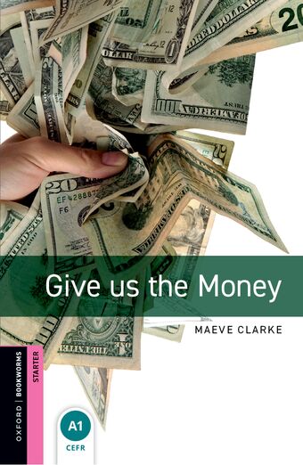 Oxford Bookworms Starter Second Edition Give Us the Money book cover