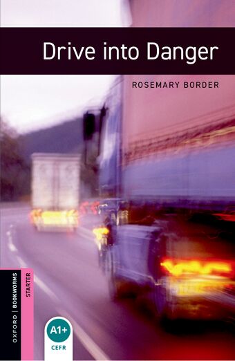 Oxford Bookworms Starter Second Edition Drive into Danger book cover