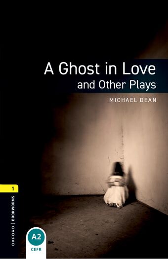 Oxford Bookworms Playscripts Stage 1 A Ghost in Love and Other Plays book cover