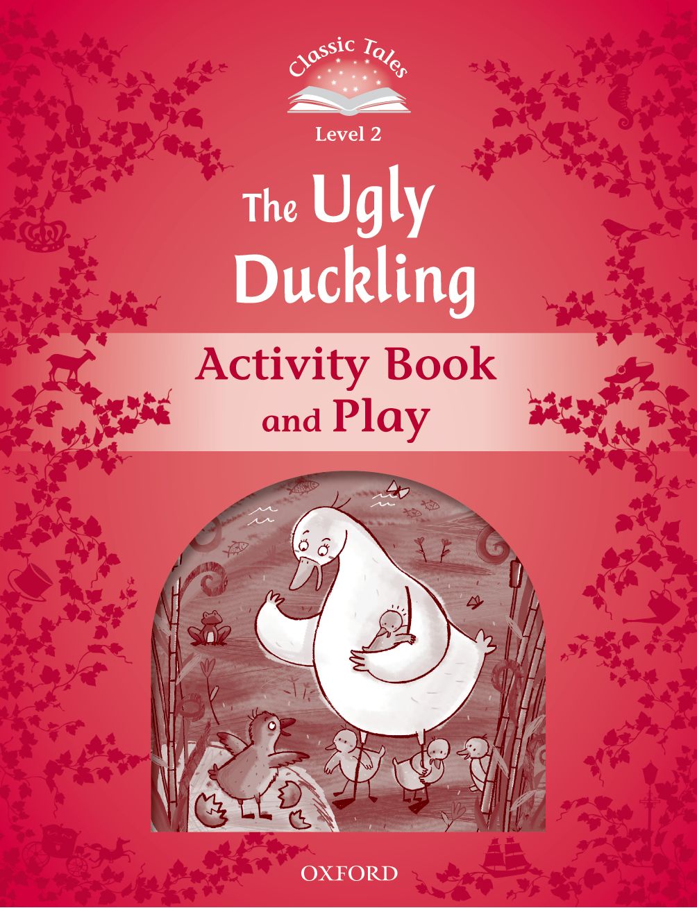 Classic Tales Second Edition 2: The Ugly Duckling Activity Book and Play book cover