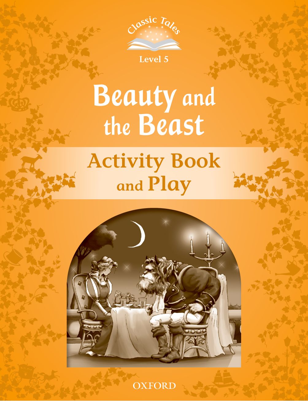 Classic Tales Second Edition 5: Beauty and the Beast Activity Book and Play book cover
