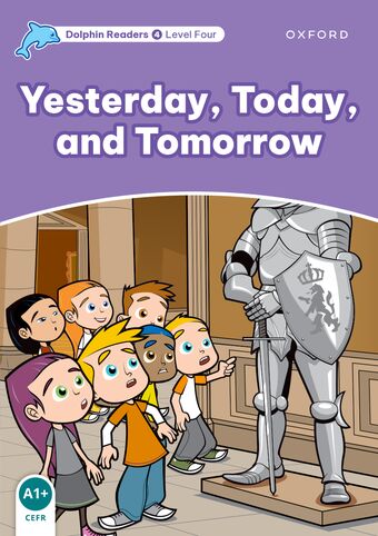 Dolphin Readers Level 4 Yesterday, Today and Tomorrow book cover