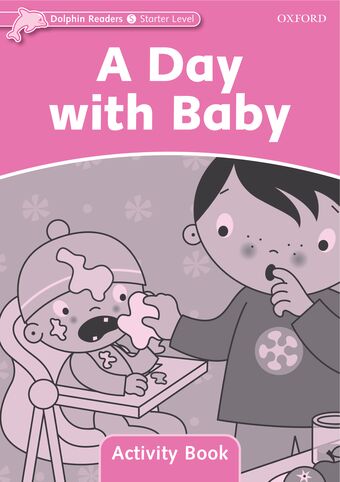 Dolphin Readers Starter Level A Day with Baby Activity Book book cover