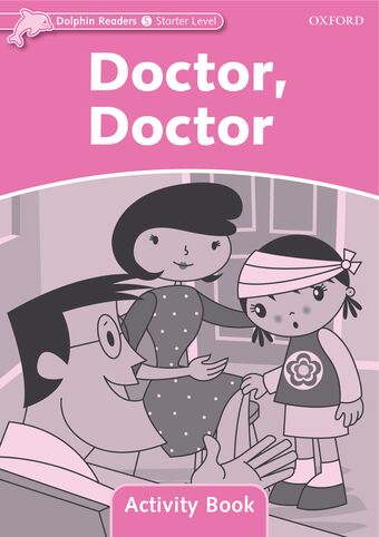 Dolphin Readers Starter Level Level Doctor, Doctor Activity Book book cover