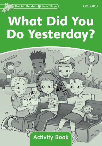 Dolphin Readers Level 3 What Did You Do Yesterday? Activity Book book cover