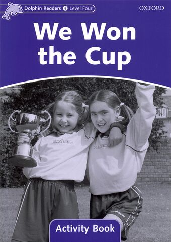 Dolphin Readers Level 4 We Won the Cup Activity Book book cover