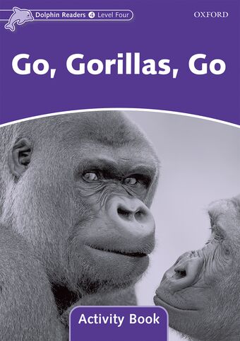 Dolphin Readers Level 4 Go, Gorillas, Go Activity Book book cover