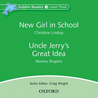 Dolphin Readers Level 3 New Girl in School and Uncle Jerry's Great Idea book cover