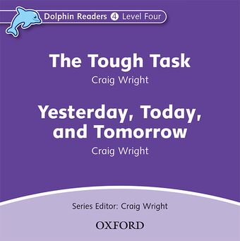 Dolphin Readers Level 4 The Tough Task and Yesterday, Today and Tomorrow book cover