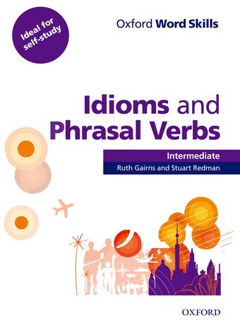 Oxford Word Skills Intermediate Idioms and Phrasal Verbs book cover