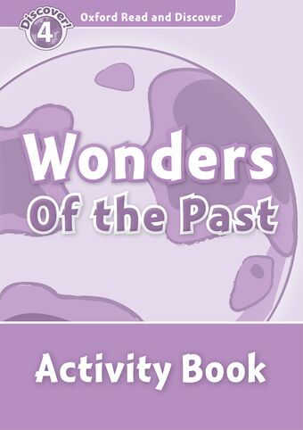 Oxford Read and Discover 4 Wonders of the Past Activity Book book cover