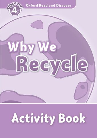 Oxford Read and Discover 4 Why We Recycle Activity Book book cover