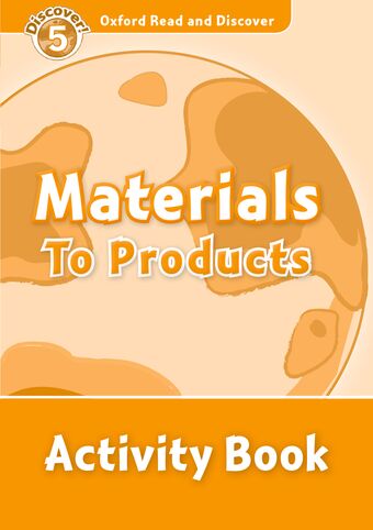 Oxford Read and Discover 5 Materials to Product Activity Book book cover