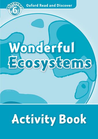 Oxford Read and Discover 6 Wonderful Ecosystems Activity Book book cover